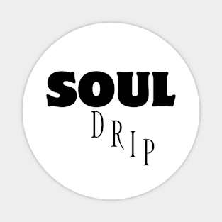 Soul Drip Magnet